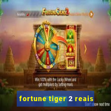 fortune tiger 2 reais